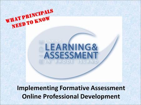 Implementing Formative Assessment Online Professional Development What Principals Need to know.