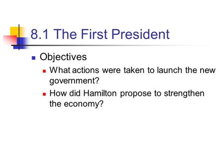 8.1 The First President Objectives