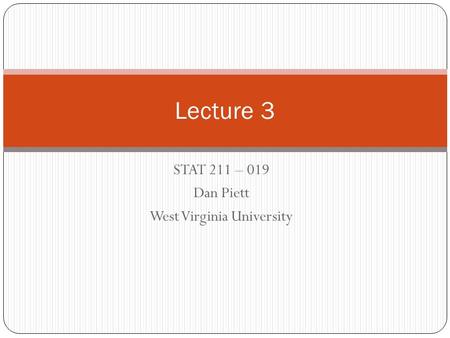 STAT 211 – 019 Dan Piett West Virginia University Lecture 3.