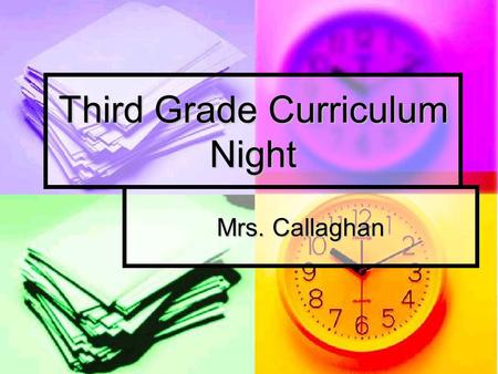 Third Grade Curriculum Night Mrs. Callaghan. Common Core State Standards This is the new (As of last year) State Standards, no more North Carolina Standard.