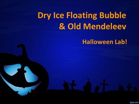 Dry Ice Floating Bubble & Old Mendeleev Halloween Lab!