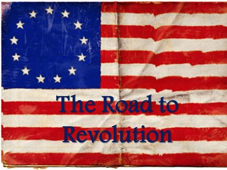 The Road to Revolution. Loyalty to the Crown When did the colonists begin to side against the crown? - Not until after the French and Indian War: 1763.