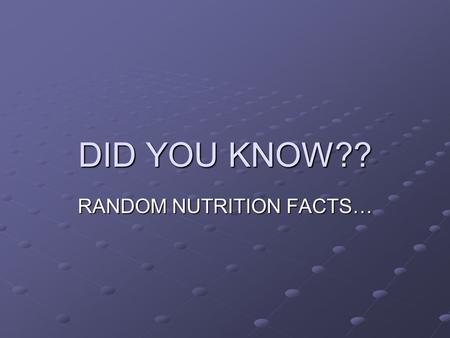 RANDOM NUTRITION FACTS…