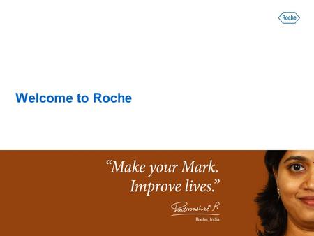 Welcome to Roche. 2 The Roche Group: short overview Roche Diagnostics India Trainee Roche Diagnostics India Our people’s development and careers.