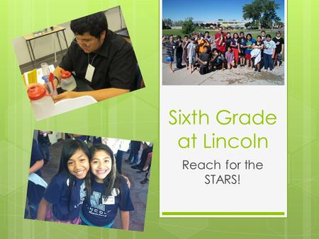 Sixth Grade at Lincoln Reach for the STARS!. Mornings are full of learning!  We change classes in the morning.  Mrs. Timpke teaches Social Studies.