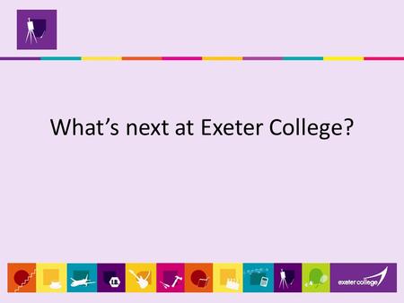 What’s next at Exeter College?. Results Day  Tuesday 24 th August  An Exeter College representative will be in school to answer any questions  GCSE.