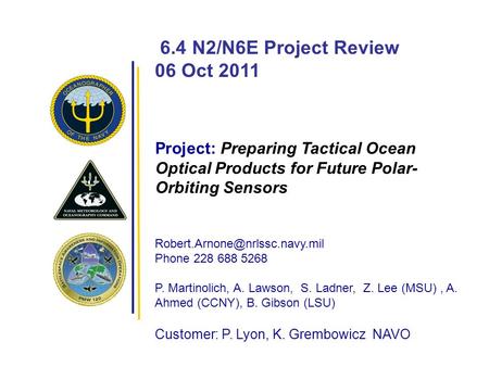 6.4 N2/N6E Project Review 06 Oct 2011 Project: Preparing Tactical Ocean Optical Products for Future Polar- Orbiting Sensors