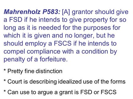 Mahrenholz P583: [A] grantor should give a FSD if he intends to give property for so long as it is needed for the purposes for which it is given and no.