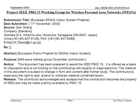Doc.: IEEE 802.15-03/0474 r1 Submission September 2003 Kei Obara, SiemensSlide 1 Project: IEEE P802.15 Working Group for Wireless Personal Area Networks.