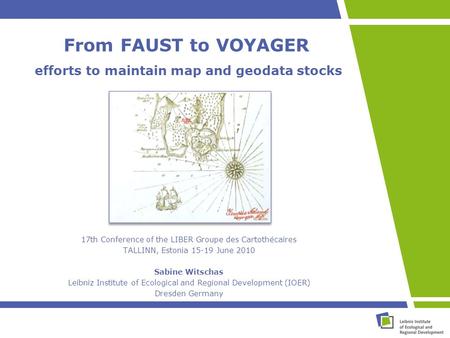 From FAUST to VOYAGER efforts to maintain map and geodata stocks 17th Conference of the LIBER Groupe des Cartothécaires TALLINN, Estonia 15-19 June 2010.