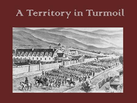 A Territory in Turmoil. Proposed State of Deseret State called Deseret. Wrote a constitution and petition – sent it to Washington D.C. to apply for statehood.