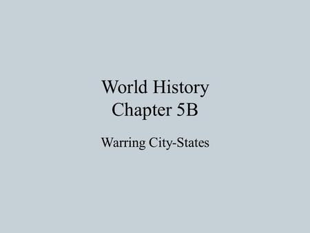World History Chapter 5B Warring City-States. Rule and Order in Greek City-States City-states (polis) were fundamental political units of Greece Greek.