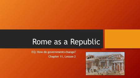 EQ: How do governments change? Chapter 11, Lesson 2