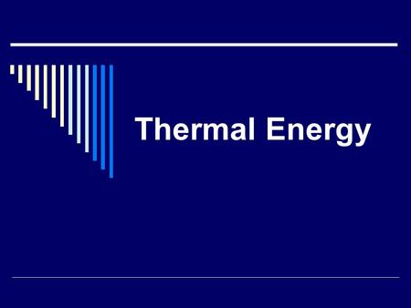 Thermal Energy. How does thermal energy work? Important terms to know:  Temperature: