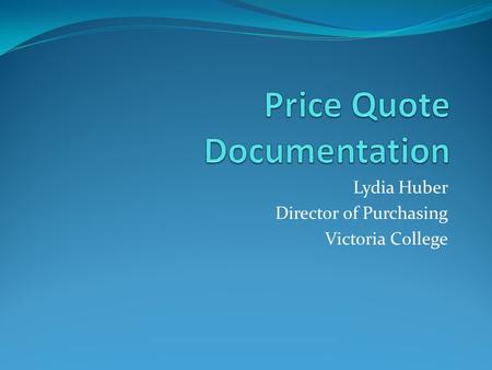 Lydia Huber Director of Purchasing Victoria College.