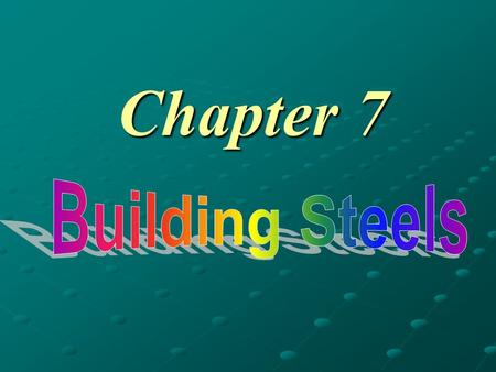 Chapter 7 §7.2 The Basic Knowledge Smelt process of steels and effects on the quality of them  smelt principles  effects of furnace and deoxygenate.