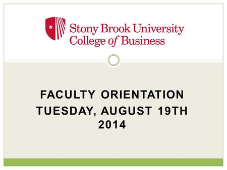 FACULTY ORIENTATION TUESDAY, AUGUST 19TH 2014. Welcome New Faculty!!!