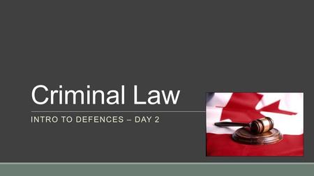 Criminal Law INTRO TO DEFENCES – DAY 2. Let’s Review yesterday…  A Defence is …  How is the defence of mental disorder different from the defence of.