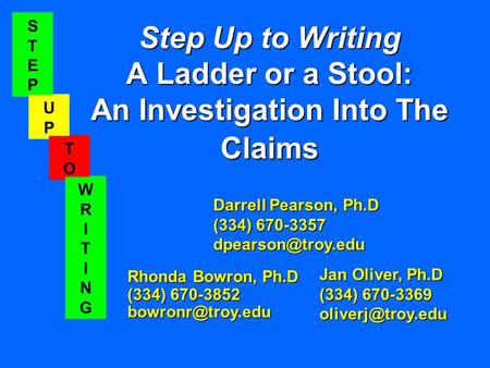 STEPSTEP UPUP TOTO WRITINGWRITING Step Up to Writing A Ladder or a Stool: An Investigation Into The Claims Rhonda Bowron, Ph.D (334) 670-3852