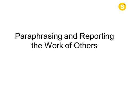 Paraphrasing and Reporting the Work of Others. Whilst we are waiting… Can anyone give me a definition of paraphrasing before we start?