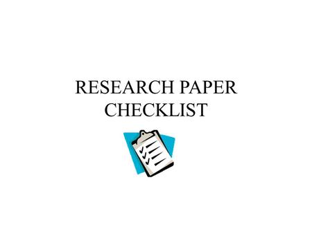 RESEARCH PAPER CHECKLIST. WORKSHOP SECTIONS: CONTENT CITATION CAREFUL ATTENTION TO DETAIL.