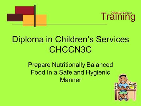 Diploma in Children’s Services CHCCN3C Prepare Nutritionally Balanced Food In a Safe and Hygienic Manner Training  bestchance.