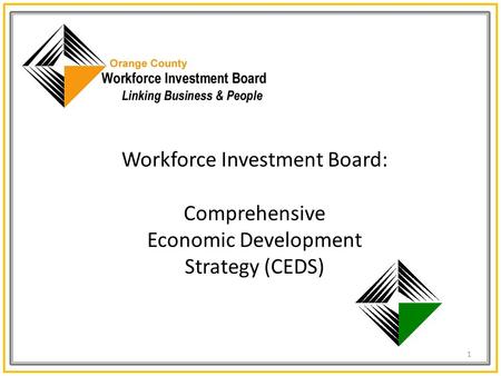 Workforce Investment Board: Comprehensive Economic Development Strategy (CEDS) 1.