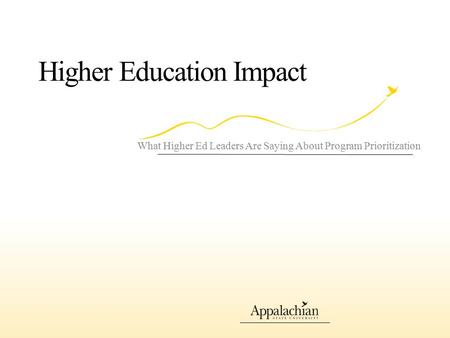 Higher Education Impact What Higher Ed Leaders Are Saying About Program Prioritization.