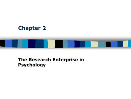 Chapter 2 The Research Enterprise in Psychology. Table of Contents The Scientific Approach: A Search for Laws Basic assumption: events are governed by.