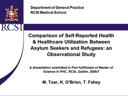 Department of General Practice RCSI Medical School Comparison of Self-Reported Health & Healthcare Utilization Between Asylum Seekers and Refugees: an.