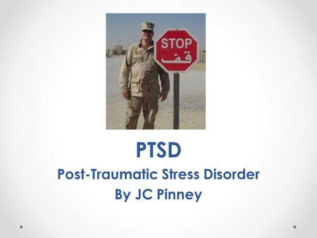 PTSD Post-Traumatic Stress Disorder By JC Pinney.