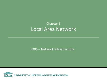S305 – Network Infrastructure Chapter 6 Local Area Network.