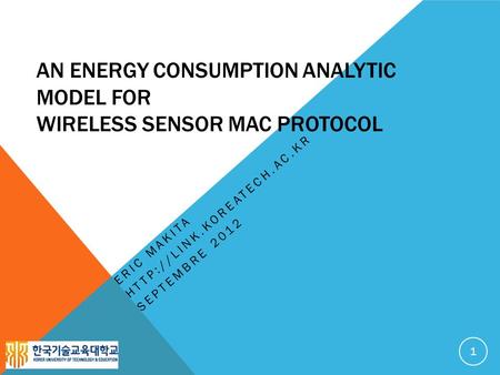 AN ENERGY CONSUMPTION ANALYTIC MODEL FOR WIRELESS SENSOR MAC PROTOCOL ERIC MAKITA  SEPTEMBRE 2012 1.