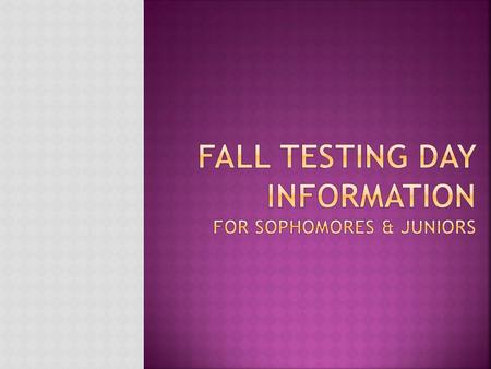  Wednesday, October 15, 2014  ALL Sophomores & Juniors will take either:  PSAT - $14  Practice ACT – free  Sign up September 8-12 in the main office.
