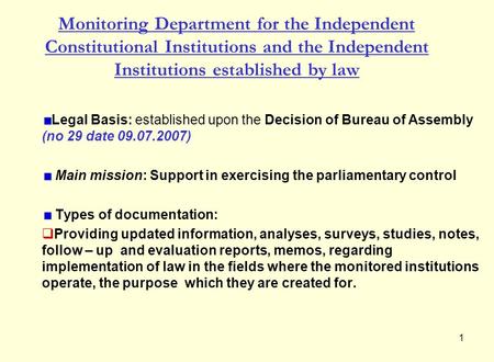 1 Monitoring Department for the Independent Constitutional Institutions and the Independent Institutions established by law Legal Basis: established upon.