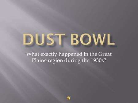 What exactly happened in the Great Plains region during the 1930s?