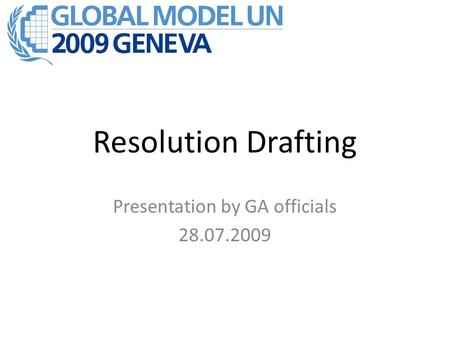 Resolution Drafting Presentation by GA officials 28.07.2009.