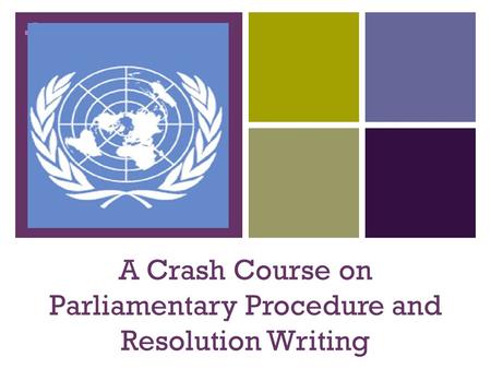 + A Crash Course on Parliamentary Procedure and Resolution Writing.