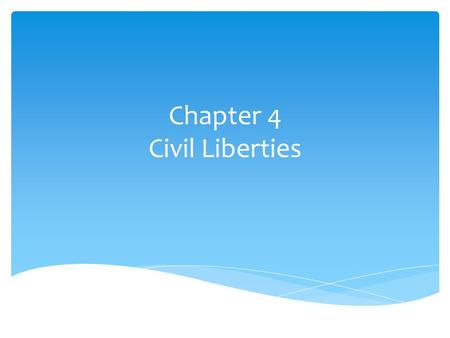 Chapter 4 Civil Liberties.  Pages 93 - 102 Thursday’s Reading.