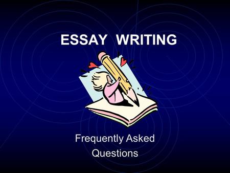 ESSAY WRITING Frequently Asked Questions. Where do I start? How do I begin my essay? Read through the question and underline the key words. Break down.