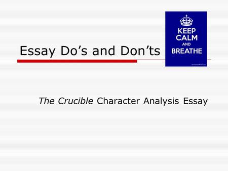 Essay Do’s and Don’ts The Crucible Character Analysis Essay.