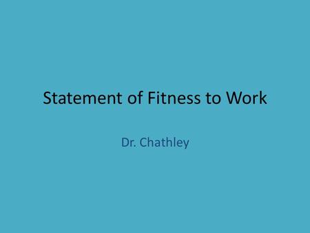 Statement of Fitness to Work Dr. Chathley. Benefits Income support Aged 16-59 years, on low income, working less than 16 hours per week and not receiving.