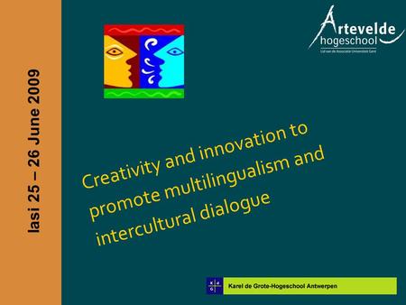Iasi 25 – 26 June 2009 Creativity and innovation to promote multilingualism and intercultural dialogue.