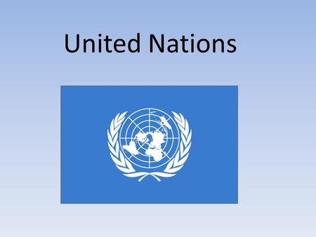 United Nations. United Nations = international harmony and cooperation.