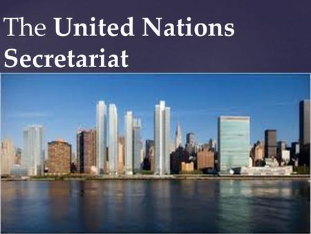 { The United Nations Secretariat.   The United Nations Secretariat (French: le Secrétariat des Nations unies) is one of the principal organs of the.