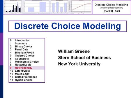 [Part 9] 1/79 Discrete Choice Modeling Modeling Heterogeneity Discrete Choice Modeling William Greene Stern School of Business New York University 0Introduction.