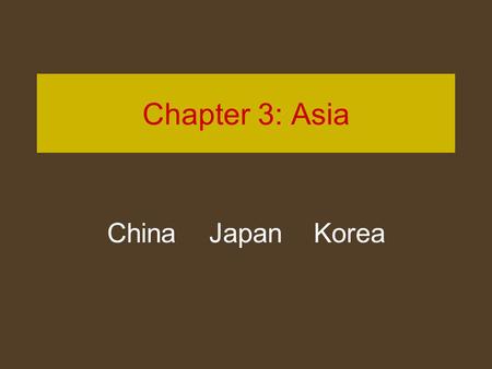 Chapter 3: Asia China Japan Korea.