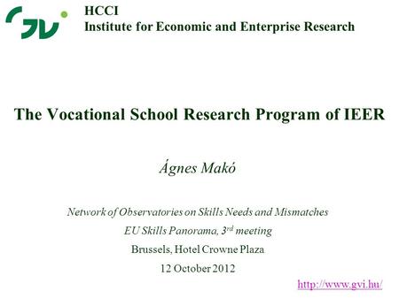 The Vocational School Research Program of IEER Ágnes Makó  HCCI Institute for Economic and Enterprise Research Network of Observatories.