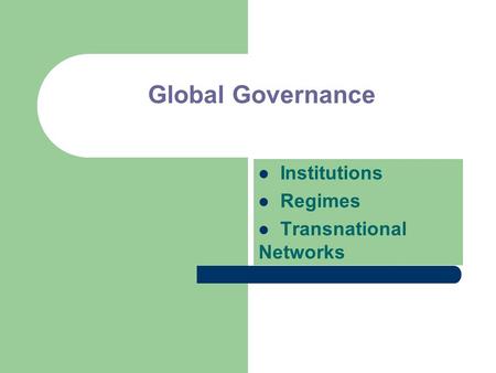 Global Governance Institutions Regimes Transnational Networks.