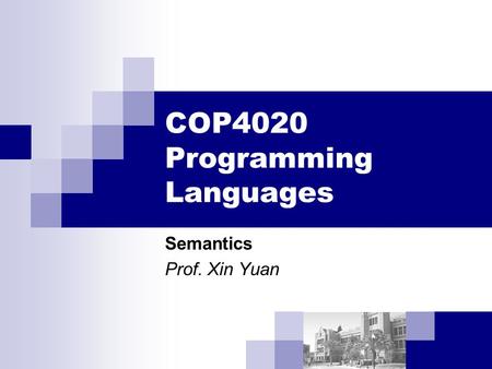 COP4020 Programming Languages Semantics Prof. Xin Yuan.